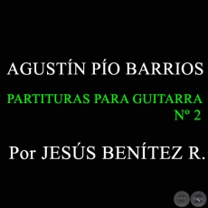 AGUSTN BARRIOS - PARTITURAS DE GUITARRA N 2