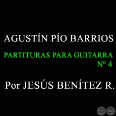 AGUSTN BARRIOS - PARTITURAS DE GUITARRA N 4