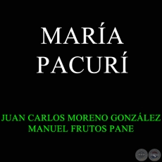 MARÍA PACURÍ - ZARZUELA PARAGUAYA - JUAN CARLOS MORENO GONZÁLEZ