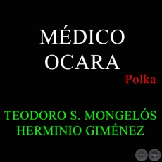 MÉDICO OCARA - Polka de TEODORO S. MONGELÓS