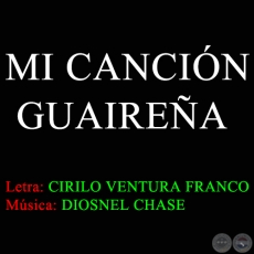 MI CANCIÓN GUAIREÑA - Letra de CIRILO VENTURA FRANCO