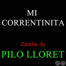 MI CORRENTINITA - Zamba de PILO LLORET