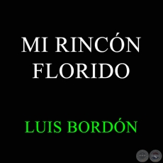 MI RINCÓN FLORIDO - LUIS BORDÓN