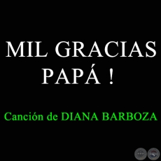 MIL GRACIAS PAPÁ ! - Canción de DIANA BARBOZA