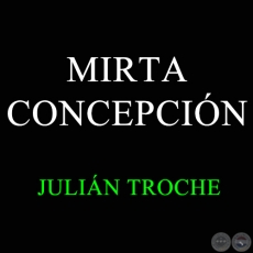 MIRTA CONCEPCIÓN - Polca de JULIÁN TROCHE