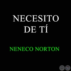 NECESITO DE TÍ - NENECO NORTON