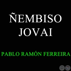 ÑEMBISO JOVAI - PABLO RAMÓN FERREIRA