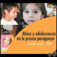 NIÑEZ Y ADOLESCENCIA EN LA PRENSA PARAGUAYA 2004 - INFORME ANUAL - Año 2004