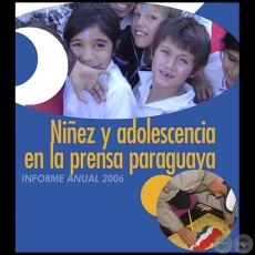 NIÑEZ Y ADOLESCENCIA EN LA PRENSA PARAGUAYA 2006 - INFORME ANUAL