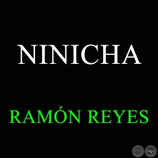 NINICHA - RAMÓN REYES
