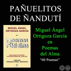 PAUELITOS DE ANDUT - MIGUEL NGEL ORTIGOZA GARCA EN POEMAS DEL ALMA