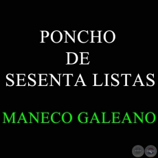PONCHO DE SESENTA LISTAS - MANECO GALEANO
