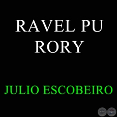 RAVEL PU RORY - JULIO ESCOBEIRO