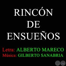 RINCÓN DE ENSUEÑOS - Música de GILBERTO SANABRIA