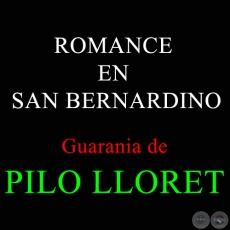 ROMANCE EN SAN BERNARDINO - Guarania de PILO LLORET