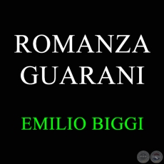 ROMANZA GUARANI - EMILIO BIGGI