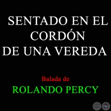 SENTADO EN EL CORDN DE UNA VEREDA - ROLANDO PERCY