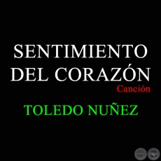 SENTIMIENTO DEL CORAZN - Cancin de TOLEDO NUEZ