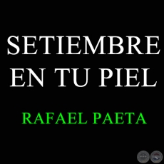 SETIEMBRE EN TU PIEL - RAFAEL PAETA