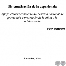 SISTEMATIZACIÓN DE LA EXPERIENCIA: APOYO AL FORTALECIMIENTO DEL SISTEMA NACIONAL DE PROMOCIÓN Y PROTECCIÓN DE LA NIÑEZ Y LA ADOLESCENCIA - SETIEMBRE 2008