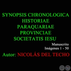 SYNOPSIS CHRONOLOGICA HISTORIAE PARAQUARIAE PROVINCIAE SOCIETATIS IESU - 1 a 50 - NICOLÁS DEL TECHO