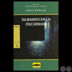 SILBANDO EN LA OSCURIDAD - LIBRO 8 - Tomo I - Textos de JORGE RUBIANI - Año 2014