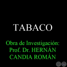 TABACO - Obra de Investigación: Prof. Dr. HERNÁN CANDIA ROMÁN