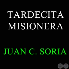 TARDECITA MISIONERA - Polka de JUAN CARLOS SORIA