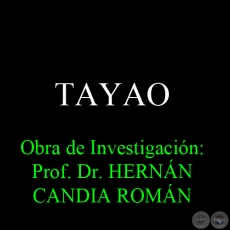 TAYAO - Obra de Investigación: Prof. Dr. HERNÁN CANDIA ROMÁN