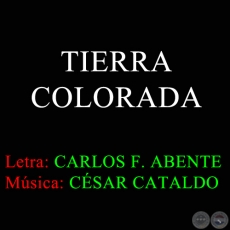 TIERRA COLORADA - Letra de CARLOS F. ABENTE