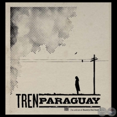 TREN PARAGUAY - TRAILER - Producido por Mauricio Rial Banti (Paraguay) - Año 2011