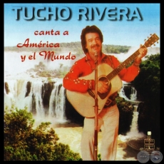 TUCHO RIVERA CANTA A AMRICA Y EL MUNDO