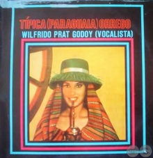 TÍPICA PARAGUAYA ORREGO - WILFRIDO PRAT GODOY Vocalista
