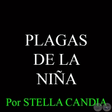 PLAGAS DE LA NIÑA - Ing. Agrónoma STELLA CANDIA