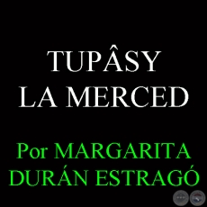 TUPÂSY LA MERCED - Por MARGARITA DURÁN ESTRAGÓ