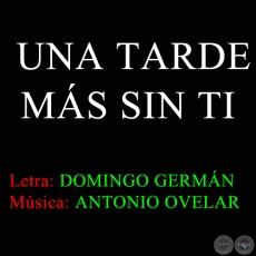  UNA TARDE MÁS SIN TI - Letra de DOMINGO GERMÁN