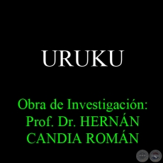 URUKU - Obra de Investigación: Prof. Dr. HERNÁN CANDIA ROMÁN