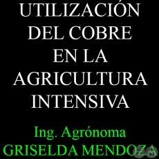 UTILIZACIN DEL COBRE EN LA AGRICULTURA INTENSIVA - Por Ing. Agr. GRISELDA MENDOZA 
