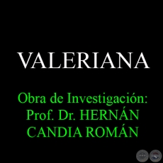 VALERIANA - Obra de Investigación:Prof. Dr. HERNÁN CANDIA ROMÁN
