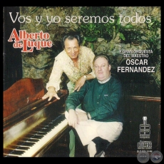 VOS Y YO SEREMOS TODOS - ALBERTO DE LUQUE y  Gran Orquesta del Maestro OSCAR FERNÁNDEZ