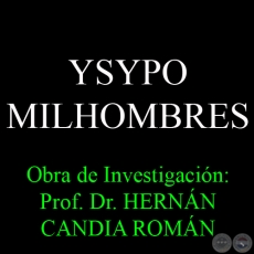 YSYPO MILHOMBRES - Obra de Investigación: Prof. Dr. HERNÁN CANDIA ROMÁN