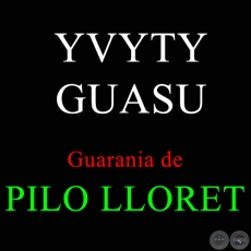 YVYTY GUASU - Guarania de PILO LLORET