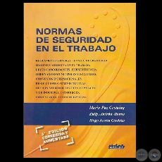 NORMAS DE SEGURIDAD EN EL TRABAJO, 2009 (3ª edición) - Por MARIO PAZ CASTAING, ZULLY ALMIRÓN ALONSO y HUGO ACOSTA CARDOZO