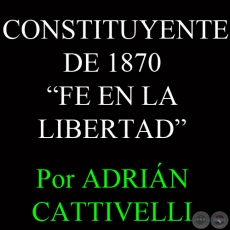 CONSTITUYENTE DE 1870 (Artículo de ADRIÁN CATTIVELLI)