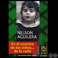 EN EL NOMBRE DE LAS NIÑOS DE LA CALLE…- 4ta. EDICIÓN - Novela de NELSON AGUILERA