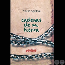 CADENAS DE MI TIERRA, 2004 - Poemario de NELSON AGUILERA