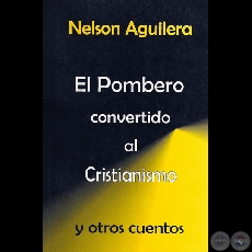 EL POMBERO CONVERTIDO AL CRISTIANISMO - Por NELSON AGUILERA - Año 2006