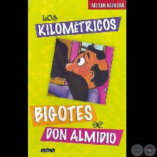 LOS KILOMÉTRICOS BIGOTES DE DON ALMIDIO, 2006 - Por  NELSON AGUILERA
