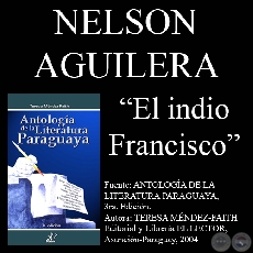 EL INDIO FRANCISCO - Relato de NELSON AGUILERA