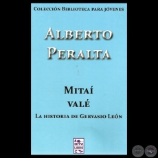 MITA VALLE - LA HISTORIA DE GERVASIO LEN, 2012 - Narrativa de ALBERTO PERALTA